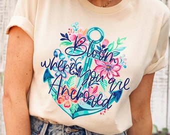 Blüte wo verankert Shirt, Inspirational Shirt, Motivations Shirt, Blumen Shirt, Freundlichkeit Geschenk, Inspirational Kleidung, süßes positives T-Shirt