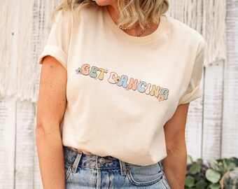 Get Dancing Shirt Dance Lover Shirt Dancer Shirt Motivational Shirt Inspiration T-shirt Gift For Her Him Positive Quotes Shirt Self Love