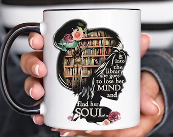 And Into The Library She Goes To Lose Her Mind And Find Her Soul Coffee Mug, Book Mug, Bookish Mug, Dark Academia Tea Cup, Book Lover Mug