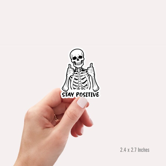 Stay Positive Skeleton Sticker, Funny Dead Inside Sarcastic Sticker, Funny Gifts, Funny Mom Sticker, Funny Sayings Sticker, Halloween Gift