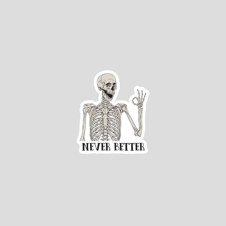Sticker squelette jamais meilleur, Sticker sarcastique Funny Dead Inside, cadeaux drôles, Sticker maman drôle, Sticker dictons drôles, Sticker graphique image 2