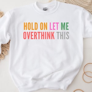 Funny Sarcastic Sweatshirt, Awkward Sweater, Overthink Sweatshirt, Sweatshirt With Sayings, Best Friend Gift, Sarcasm Sweatshirts
