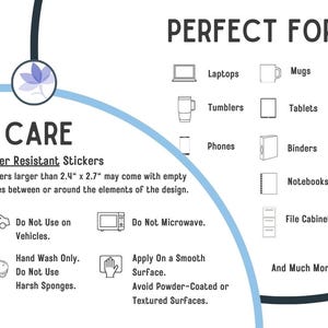 Peut inclure: Un graphique bleu et blanc avec le texte "CARE" et "Water Resistant Stickers" en noir. Le graphique montre une vari&eacute;t&eacute; d'objets sur lesquels les autocollants peuvent &ecirc;tre utilis&eacute;s, notamment des ordinateurs portables, des tasses, des gobelets, des tablettes, des t&eacute;l&eacute;phones, des classeurs, des cahiers et des classeurs. Le graphique comprend &eacute;galement des instructions pour l'entretien des autocollants, telles que le lavage &agrave; la main uniquement et l'utilisation de tampons non abrasifs.