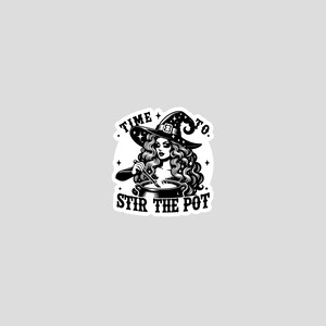 Sticker design of glamorous witch stirring a pot with the words time to stir the pot.