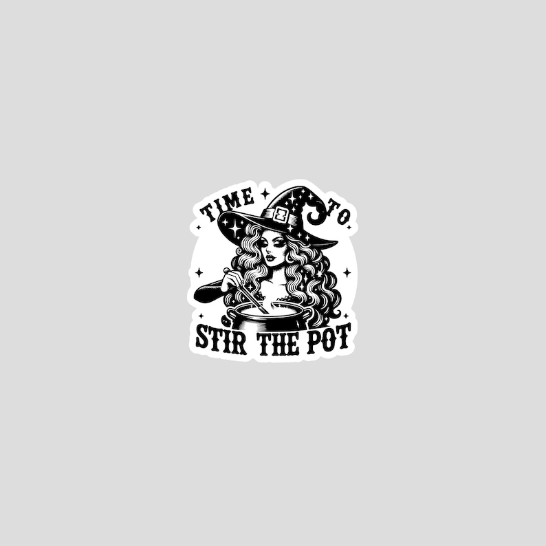 Sticker design of glamorous witch stirring a pot with the words time to stir the pot.