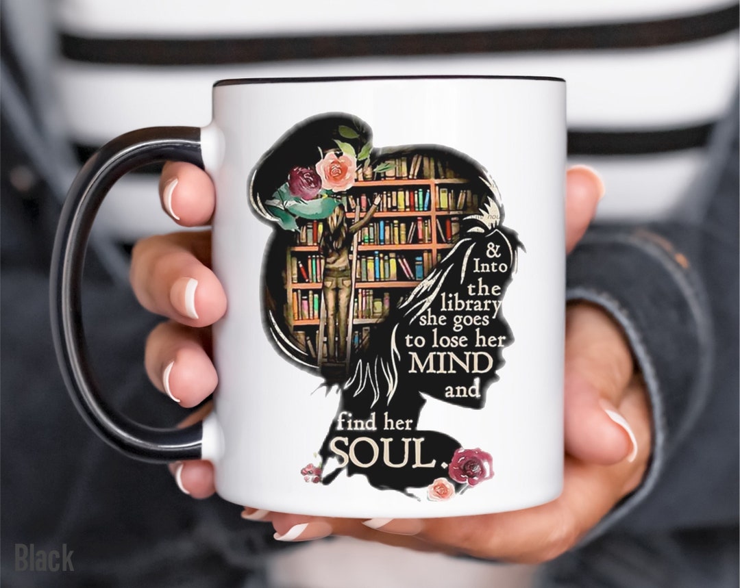 And Into the Library She Goes to Lose Her Mind and Find Her Soul Coffee ...