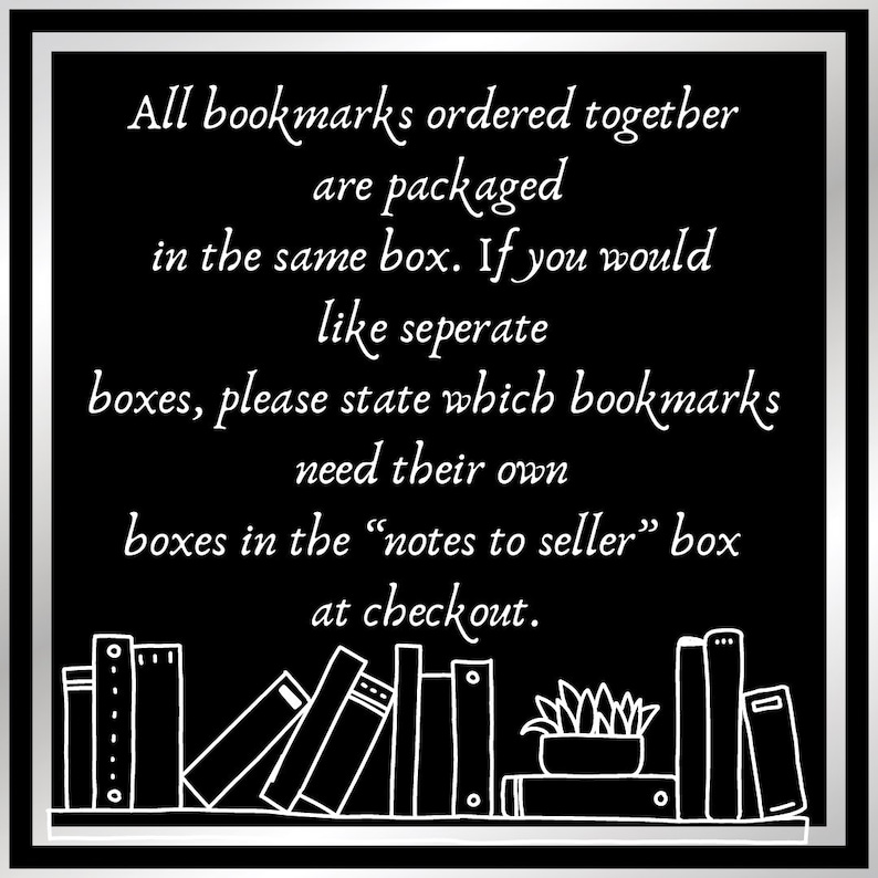 May include: Black and white image with text about bookmark packaging. The text states that bookmarks ordered together are packaged in the same box, and instructions for separate packaging are provided. A line drawing of books is at the bottom.