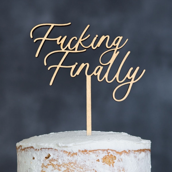 Wedding Cake Topper, Fucking Finally Cake Topper, Engagement Decorations, Wedding Decor, Graduation Cake Topper, Funny Cake Topper