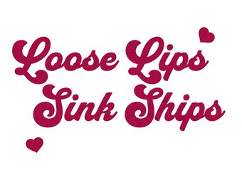 Loose Lips Sink Ships SVG – Retro Cursive Font, Funny Quote (Digital Download)