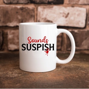 Sounds Suspish Funny True Crime 11 oz. Coffee Cup