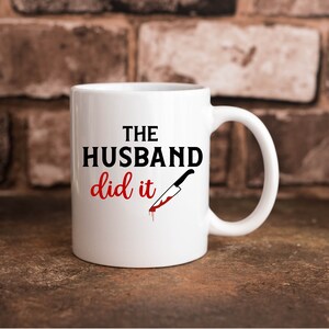 Gift for Sister, The Husband Did It Funny True Crime 11 oz. & 15 oz. Coffee Cup