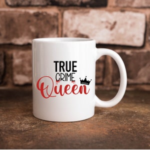 True Crime Queen Funny 11 oz. Coffee Cup