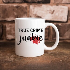 True Crime Junkie Funny 11 oz. Coffee Cup