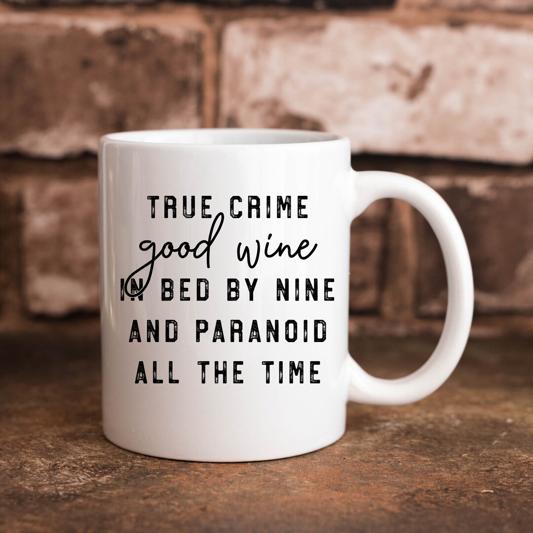 True Crime Good Wine in Bed by Nine and Paranoid All the Time Etsy