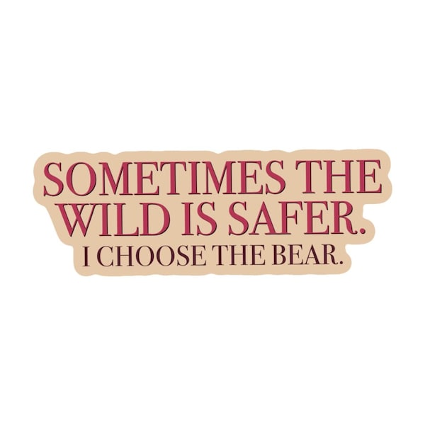 I choose the bear sticker, wilderness camping decal, women’s rights, feminist survivor sticker, grizzly bear, activist, pro women
