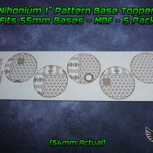May include: Five 54mm MDF base toppers with a geometric pattern. The base toppers are designed to fit 55mm bases. The text "Nihonium 1" Pattern Base Toppers Fits 55mm Bases - MDF - 5 Pack (54mm Actual) is printed on the sheet.
