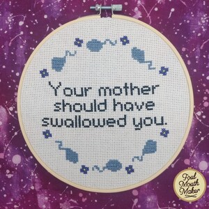 Your mother should have swallowed you Cross Stitch Pattern. Cross stitch pattern. Do it yourself cross stitch. Xstitch pattern