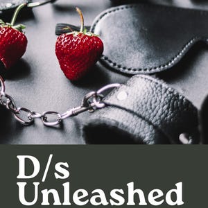 May include: A black leather blindfold, handcuffs, and a ball gag with a chain. Two red strawberries are on a gray surface. The text "D/s Unleashed" and "Making Power Exchange a Part of Your Life" is in white text on a dark gray background. The text "By The Kink Doctor" is in white text on a dark gray background.
