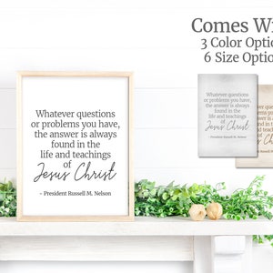 The Answer is Always Jesus Christ - President Russell M. Nelson Quote - April 2023 General Conference, LDS Art 8x10, 16x20, 4x6, 5x7, 11x14