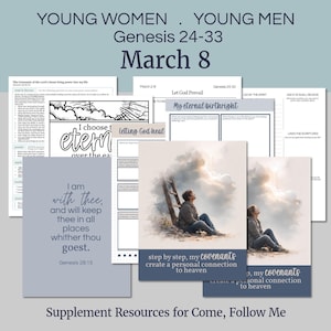 以下が含まれることがあります： Come, Follow Me の印刷されたリソースのコレクションで、テキストとイラストが特徴です。テキストには「Young Women, Young Men, Genesis 24-33, March 8」が含まれています。追加のテキストには「I choose! etem over the ea」と「I am with thee, and will keep thee in all places whither thou goest. Genesis 28:15」が含まれています。
