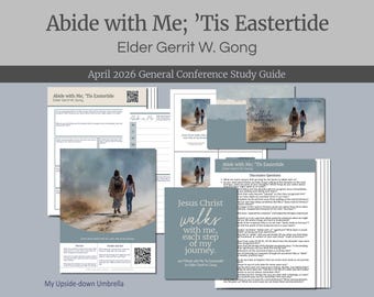 Elder Gerrit W. Gong - Abide with Me; 'Tis Eastertide - April 2026 General Conference Relief Society Lesson Outline and Study Guide