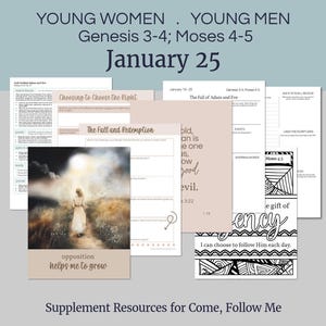 May include: A collection of printable resources for Come, Follow Me, featuring text that reads "Young Women, Young Men, Genesis 3-4; Moses 4-5, January 25." The resources include worksheets and illustrations, with the phrase "opposition helps me to grow."