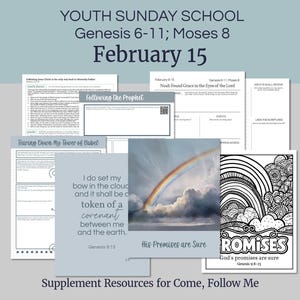 May include: A collection of printable youth Sunday school resources for Genesis 6-11 and Moses 8, dated February 15. Includes worksheets, coloring pages, and a rainbow image with the text "His Promises are Sure."