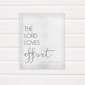 Russell M. Nelson Quote, The Lord Loves Effort, LDS Gifts, General Conference Quotes, Latter-day Saint Printable, Gray, 8x10 . 11x14 . 16x20