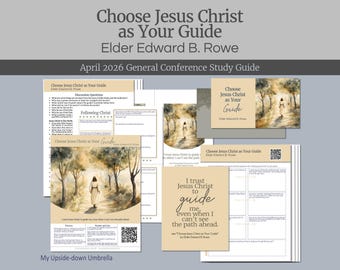 Elder Edward B. Rowe - Choose Jesus Christ as Your Guide - April 2026 General Conference Relief Society Lesson Outline and Study Guide
