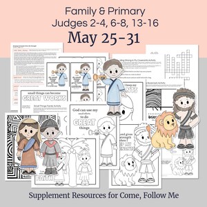 May include: A collection of printable resources for the "Come, Follow Me" program, featuring illustrations of biblical figures and activities. The text includes "Family & Primary," "Judges 2-4, 6-8, 13-16," and "May 25-31." The resources include coloring pages and worksheets.