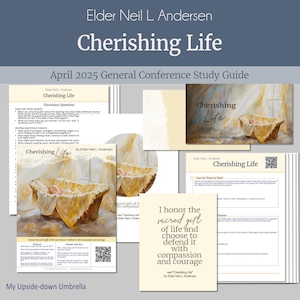 Elder Neil L. Andersen - Cherishing Life - April 2025 General Conference Relief Society Lesson Outline, RS Lesson Plan, Handouts, Slides