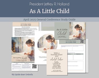 May include: A printable study guide for the April 2025 General Conference talk "As A Little Child" by President Jeffrey R. Holland. The guide includes discussion questions, scriptures, and a quote from the talk: "With a humble heart and childlike faith, I work to become more like my Savior."