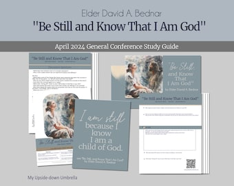 Be Still and Know That I Am God - Elder David A. Bednar - General Conference April 2024 - RS Lesson Helps, Lesson Outline for Relief Society