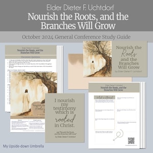 Elder Dieter F. Uchtdorf - Nourish the Roots and the Branches Will Grow- October 2024 General Conference Relief Society Lesson, Helps for RS