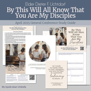 Elder Dieter F. Uchtdorf - By This Will All Men Know That You Are My Disciples - April 2025 General Conference Relief Society Lesson Plan