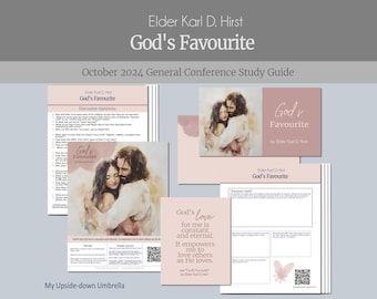 God&#39;s Favourite- Elder Karl D. Hirst-  October 2024 General Conference Relief Society Lesson, Helps for RS, RS Lesson Outline, Handouts, FHE