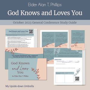 God Knows and Loves You - Alan T. Phillips, October 2023 General Conference Study Guide, Relief Society Lesson Helps, RS Lesson Handouts