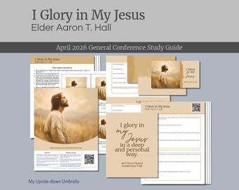 Elder Aaron T. Hall - I Glory in My Jesus -  April 2026 General Conference Relief Society Lesson Outline and Study Guide