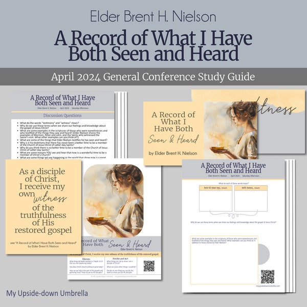 A Record of What I Have Seen and Heard - Elder Brent H. Nielson - General Conference April 2024 - RS Lesson Helps, Lesson Outline, Questions