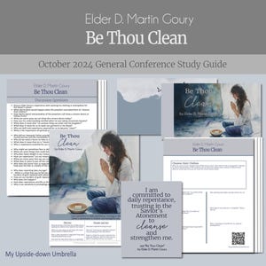 Be Thou Clean - Elder D. Martin Goury  -  October 2024 General Conference RS Lesson Helps,  Questions, Handouts, Relief Society Lesson Plan
