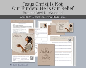 Brother David J. Wunderli - Jesus Christ Is Not Our Burden; He Is Our Relief - April 2026 General Conference RS Lesson Helps