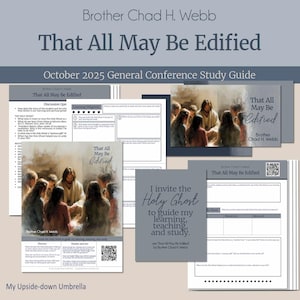 May include: A collection of study guides titled "That All May Be Edified" by Brother Chad H. Webb. The guides feature illustrations of people and text, including "October 2025 General Conference Study Guide" and "I invite the Holy Ghost to guide my learning, teaching, and study."
