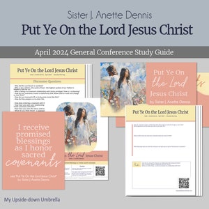Put Ye On the Lord Jesus Christ - Sister J. Anette Dennis - April 2024 General Conference Relief Society Lesson Plan, Discussion Questions
