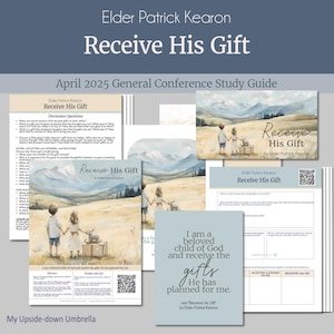 Elder Patrick Kearon - Receive His Gift - April 2025 General Conference Relief Society Lesson Outline, RS Discussion Questions, Handouts