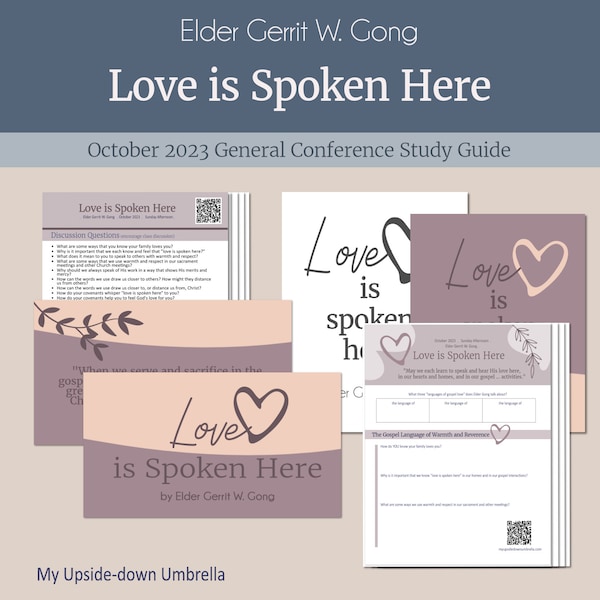 Love is Spoken Here - Elder Gerrit W. Gong, Relief Society Lesson Outline, RS Handouts, October 2023 General Conference Study Guide