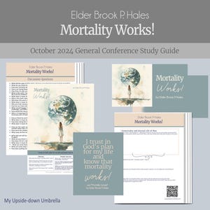Mortality Works!- Elder Brook P. Hales- October 2024 General Conference Relief Society Lesson, Helps for RS Teachers, Lesson Outline, Slides
