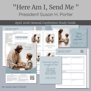 May include: A collection of study guide pages with the text "Here Am I, Send Me" by President Susan H. Porter. The pages feature illustrations of Jesus with a child, and include discussion questions and inspirational quotes. The color scheme is primarily blue and white.