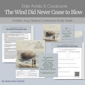 The Wind Did Never Cease to Blow- Elder Aroldo B. Cavalcante-  October 2024 General Conference RS Lesson Helps,  Relief Society Handouts