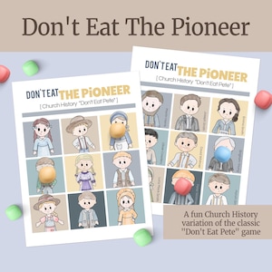 May include: A printable game board with a light blue background and a yellow, orange, and brown grid. The game is called "Don't Eat The Pioneer" and is a Church History variation of the classic "Don't Eat Pete" game. The board features cartoon images of people.