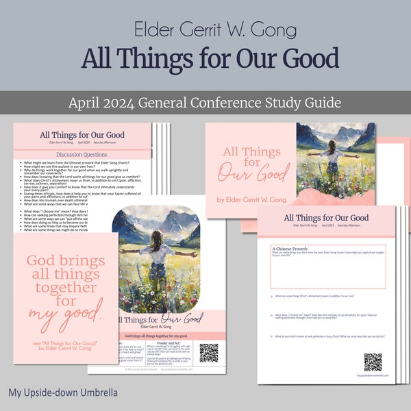 All Things for Our Good - Elder Gerrit W. Gong, Relief Society Lesson Outline, Study Guide,  April 2024 General Conference, RS Lesson Plan